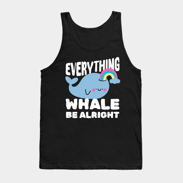 Everything Whale Be Alright Tank Top by Teewyld